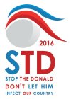 2016 STD STOP THE DONALD DON'T LET HIM INFECT OUR COUNTRY