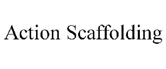 ACTION SCAFFOLD