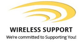 WIRELESS SUPPORT WE'RE COMMITTED TO SUPPORTING YOU!