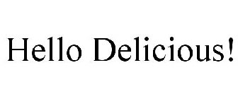 HELLO DELICIOUS!