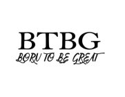 BTBG BORN TO BE GREAT