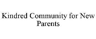 KINDRED COMMUNITY FOR NEW PARENTS