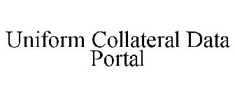 UNIFORM COLLATERAL DATA PORTAL