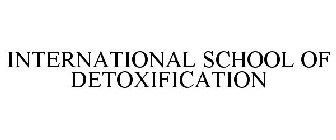 INTERNATIONAL SCHOOL OF DETOXIFICATION