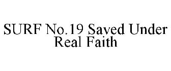 SURF NO.19 SAVED UNDER REAL FAITH