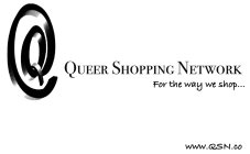 QUEER SHOPPING NETWORK FOR THE WAY WE SHOP... WWW.QSN.CO