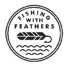 FISHING WITH FEATHERS