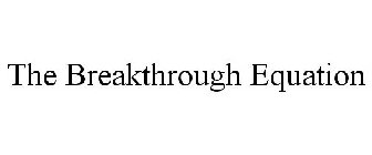 THE BREAKTHROUGH EQUATION