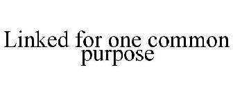 LINKED FOR ONE COMMON PURPOSE
