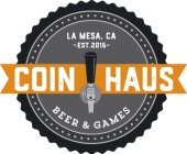 COIN HAUS LA MESA, CA ~EST.2016~ BEER &GAMES