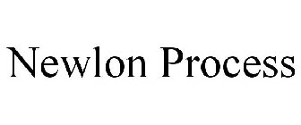 NEWLON PROCESS