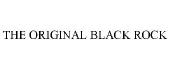 THE ORIGINAL BLACK ROCK