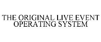 THE ORIGINAL LIVE EVENT OPERATING SYSTEM