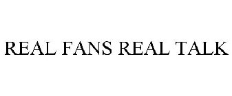 REAL FANS REAL TALK