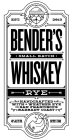 EST. 2013 BENDER'S SMALL BATCH WHISKEY RYE HANDCRAFTED WITH A WEATHER EYE ON SAN FRANCISCO'S BARBARY COAST