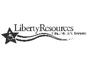 LIBERTY RESOURCES INDEPENDENCE FOR EVERYONE.ONE.