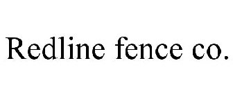 REDLINE FENCE CO.