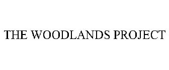 THE WOODLANDS PROJECT