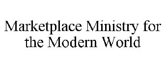 MARKETPLACE MINISTRY FOR THE MODERN WORLD