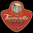 FARMERETTE CHEESE WWW.FARMERETTECHEESE.COM FORTUNE GOURMET FOODS CO. CHICAGO, IL
