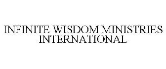 INFINITE WISDOM MINISTRIES INTERNATIONAL