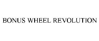 BONUS WHEEL REVOLUTION