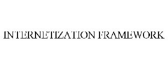 INTERNETIZATION FRAMEWORK