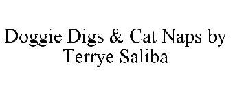 DOGGIE DIGS & CAT NAPS BY TERRYE SALIBA