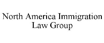 NORTH AMERICA IMMIGRATION LAW GROUP