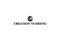CREATION YUSHENG