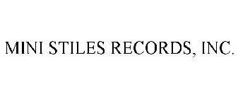 MINI STILES RECORDS, INC.