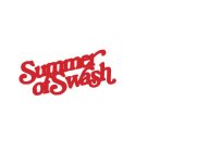SUMMER OF SWASH