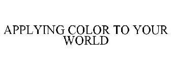 APPLYING COLOR TO YOUR WORLD
