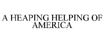 A HEAPING HELPING OF AMERICA