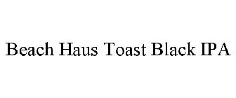 BEACH HAUS TOAST BLACK IPA