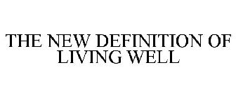 THE NEW DEFINITION OF LIVING WELL