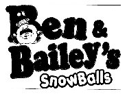 BEN & BAILEY'S SNOWBALLS