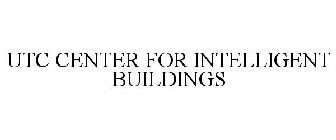 UTC CENTER FOR INTELLIGENT BUILDINGS