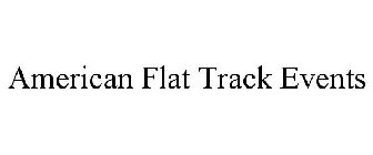 AMERICAN FLAT TRACK EVENTS