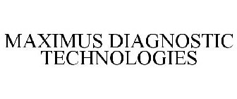 MAXIMUS DIAGNOSTIC TECHNOLOGIES