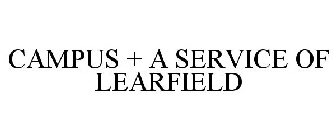 CAMPUS + A SERVICE OF LEARFIELD
