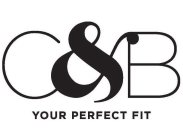 C&B YOUR PERFECT FIT