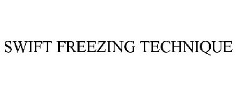 SWIFT FREEZING TECHNIQUE