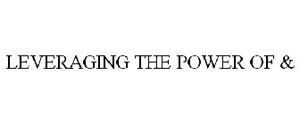 LEVERAGING THE POWER OF &