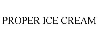 PROPER ICE CREAM