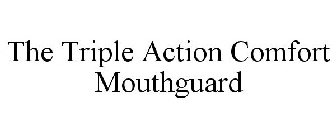 THE TRIPLE ACTION COMFORT MOUTH GUARD