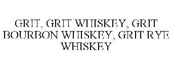 GRIT, GRIT WHISKEY, GRIT BOURBON WHISKEY, GRIT RYE WHISKEY