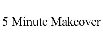 5 MINUTE MAKEOVER