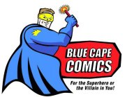 BLUE CAPE COMICS FOR THE SUPERHERO OR THE VILLAIN IN YOU!