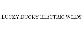 LUCKY DUCKY ELECTRIC WILDS